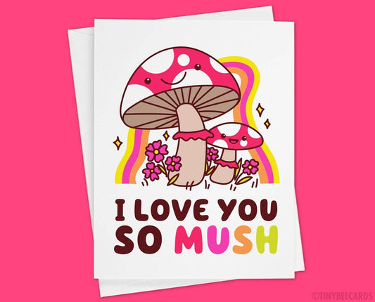 I Love You So Mush – Mushroom Love Card